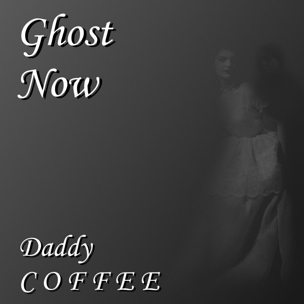 Now daddy. Ghost песня.