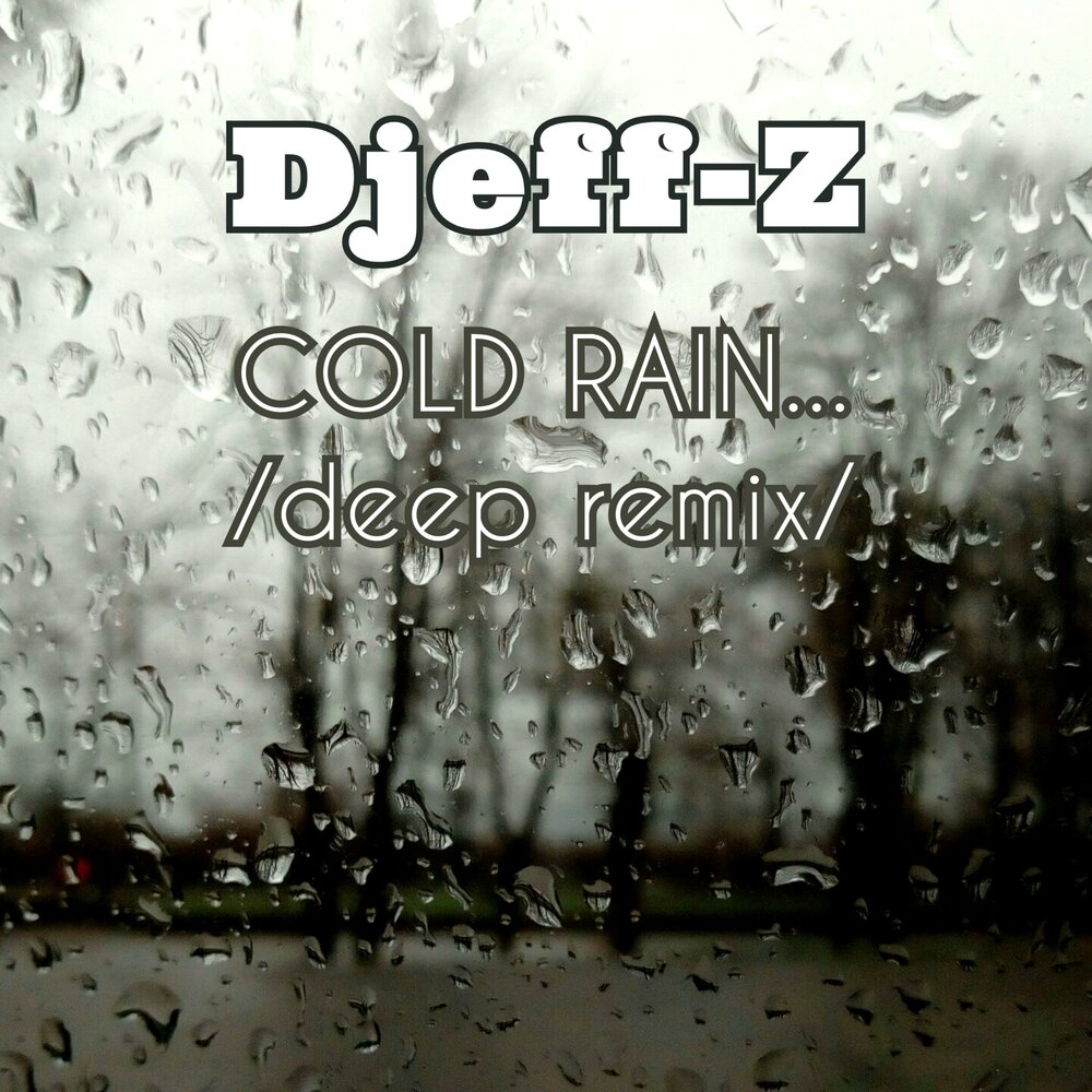 Асфальт целует холодный дождь. Djeff-z. The_Coldest_Rain. Дождь и холод. То дождь то холод.