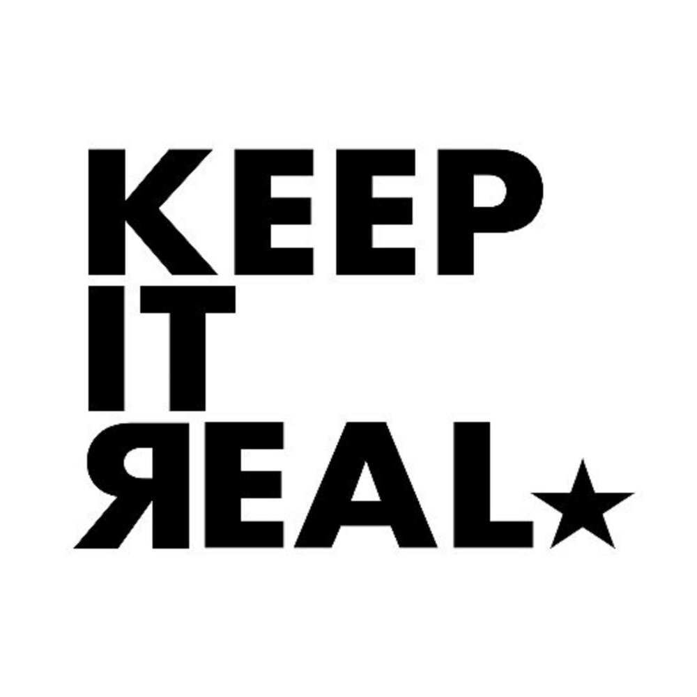 Keep it cumming. Keep it. Работа - keep it real. Keep in real. Real it.