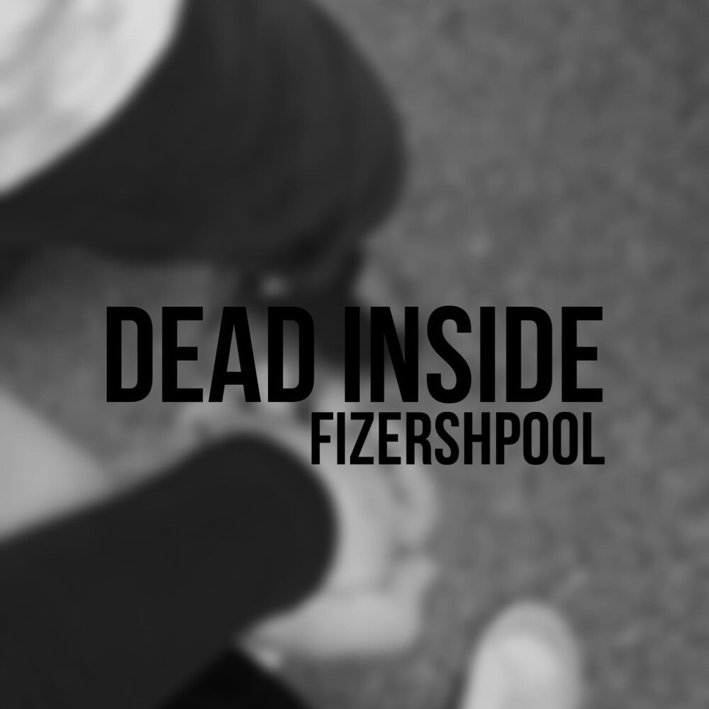 Dead inside песни тик ток. Дед инсайд обложка на трек. Fizershpool.