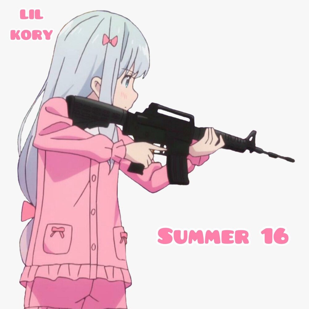 Девочка с пистолетом мем Lil Kory альбом SUMMER 16 слушать онлайн бесплатно на Яндекс Музыке в хорошем ка