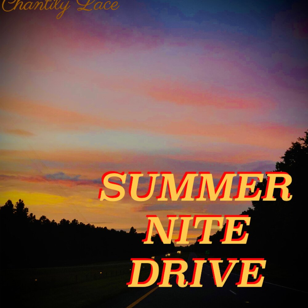 Chantily Lace альбом Summer Nite Drive слушать онлайн бесплатно на Яндекс М...
