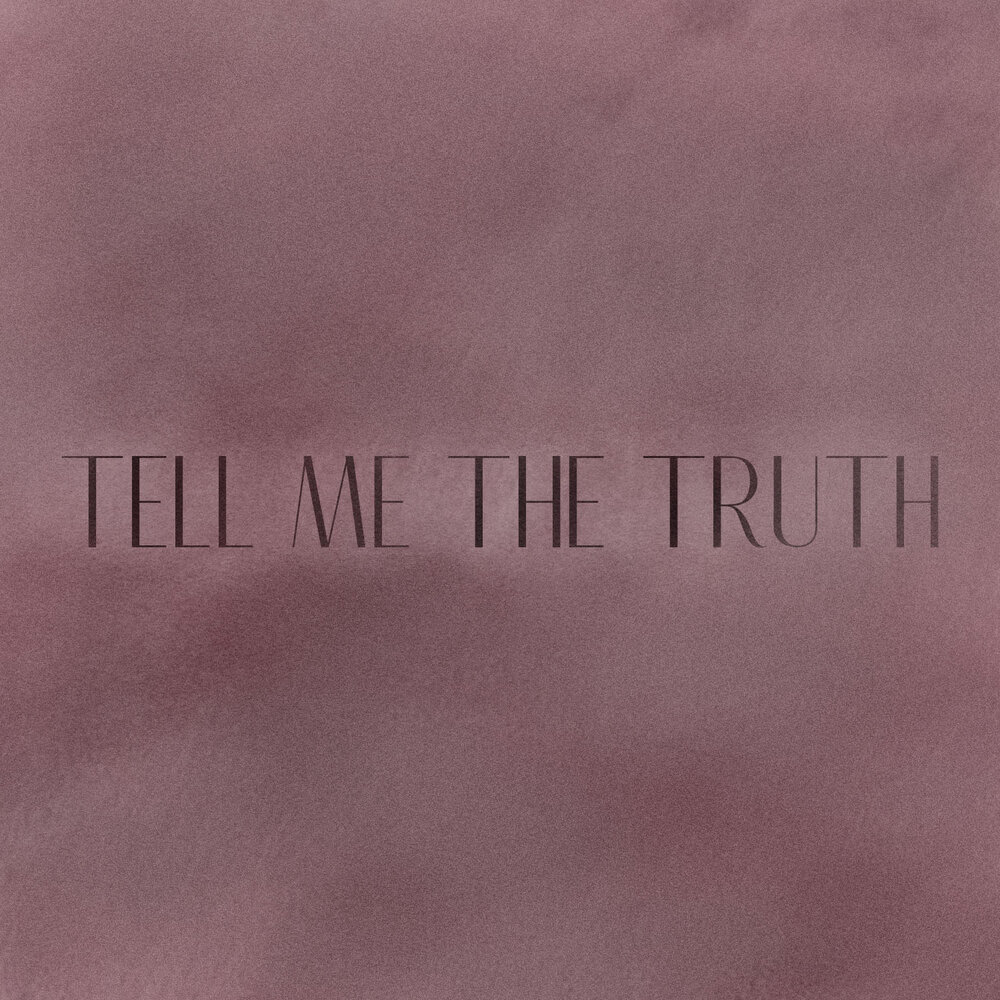 Tell me the truth перевод песни. Truth! Tell me the Truth!. Tell the Truth. Say a Truth.