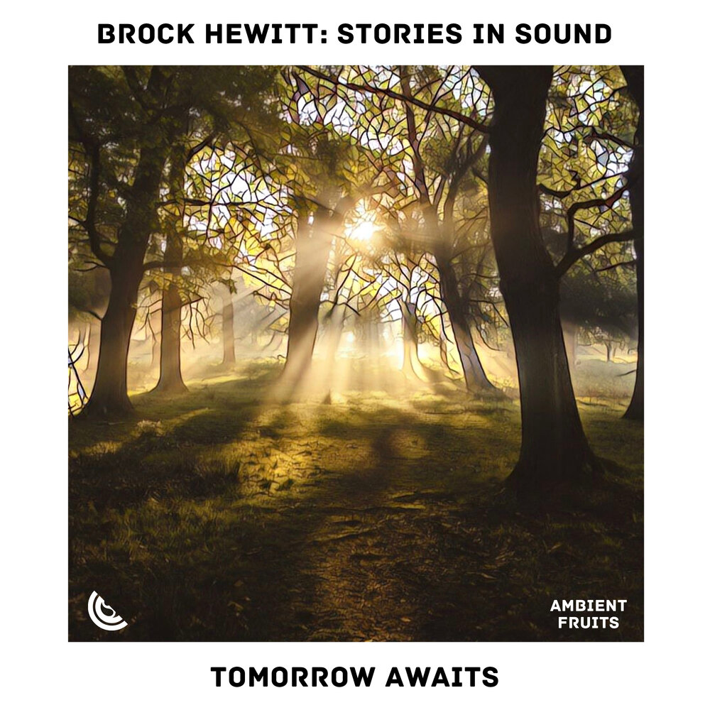 Sound of tomorrow. Brock Hewitt. Brock Hewitt: stories in Sound albums. Brock Hewitt: stories in Sound albums Covers. Daybreak Embrace tomorrow awaits.