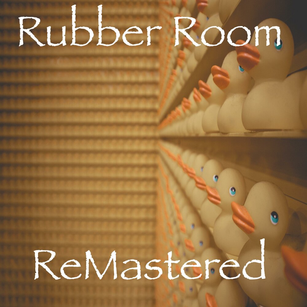 Remaster album. Rubber Room. Ремастеринг альбом щит. Rubber Room meaning.