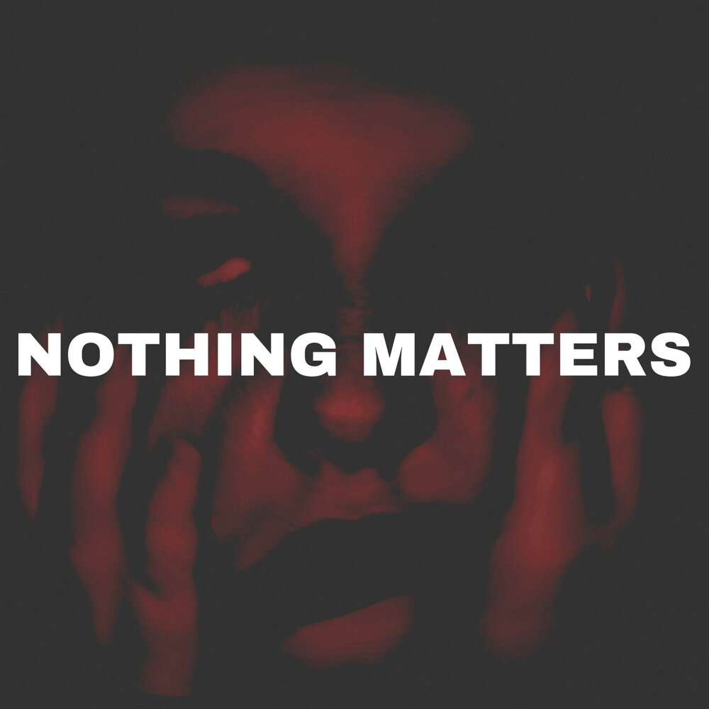 Nothing matters the last. Nothing matters. Kiko nothing matter.