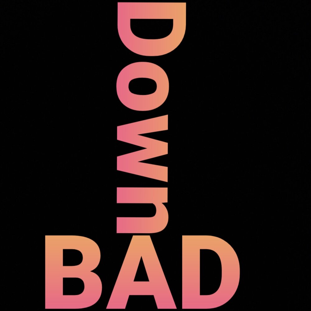 Down bad