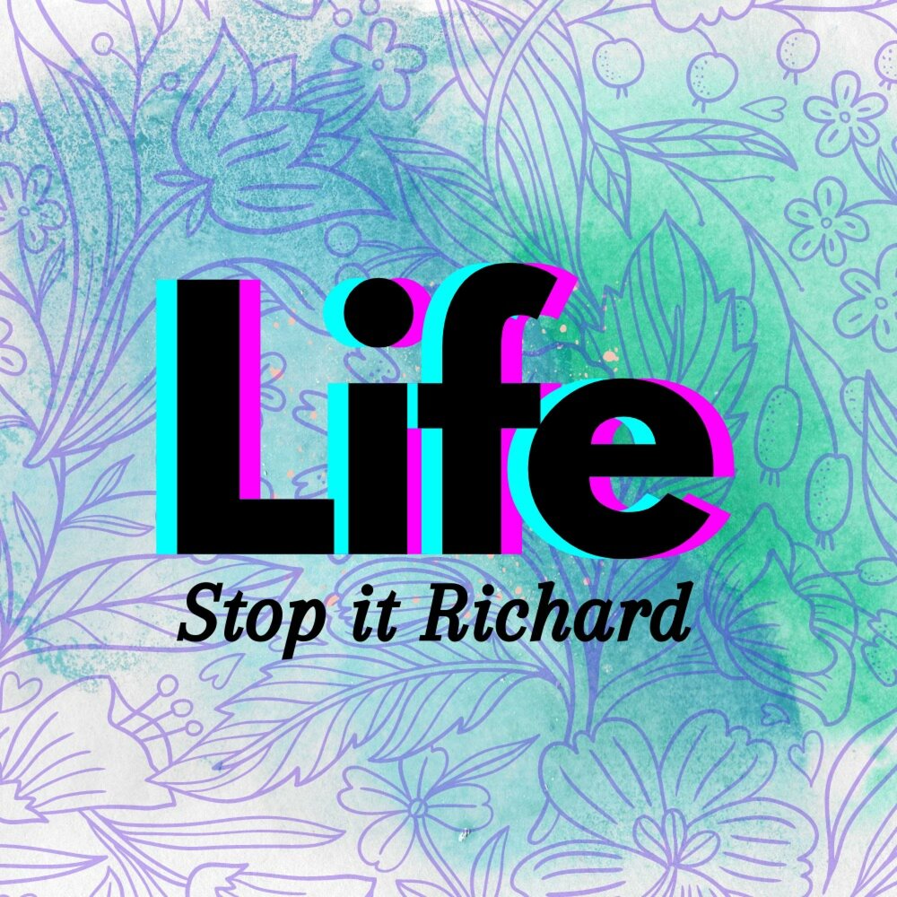 Stop my life. Stop Life. Stop it, Richard!. Стоп жизнь.