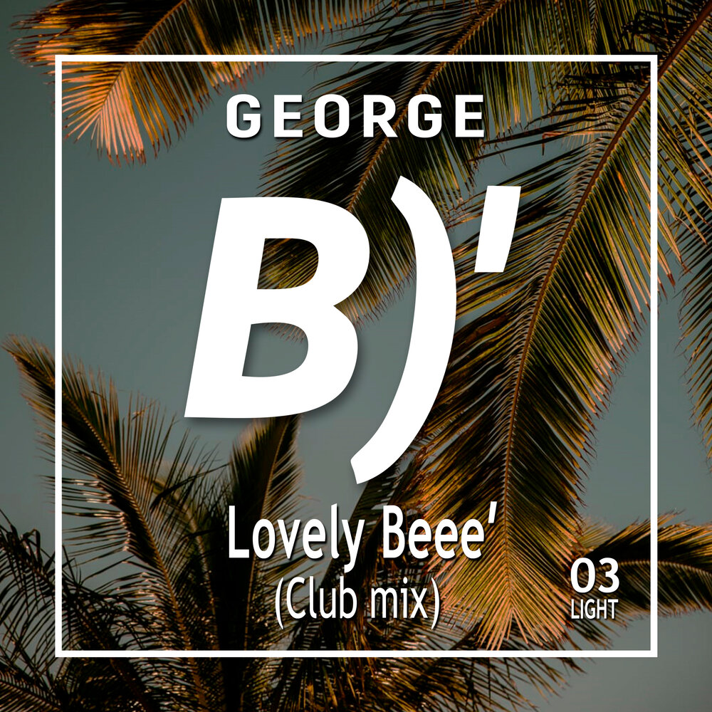 George love. Beee.