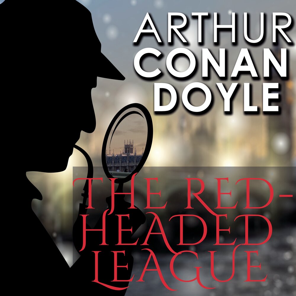 Sherlock holmes and the Red headed League.