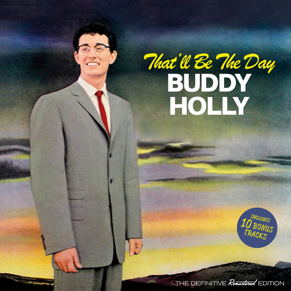 Песня бадди. Buddy Holly buddy Holly 1958. That'll be the Day buddy Holly. That’ll be the Day Бадди Холли. Buddy Holly album.