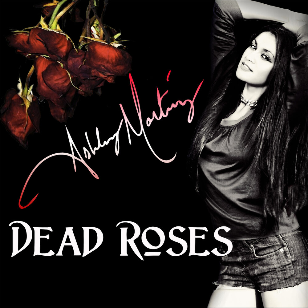 Ashley Martinez. Dead Rose. Роза Эшли.