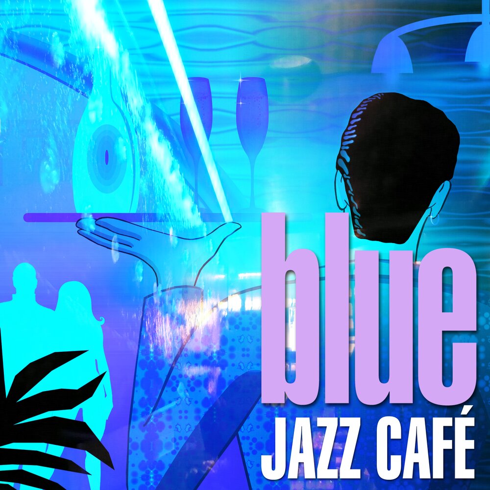 Blue jazz. Jazz Blue. Moon Blue Jazz Cafe. Jazz inspiration best Blue Note. Café Deluxe Chillout - nu Jazz / Lounge film.