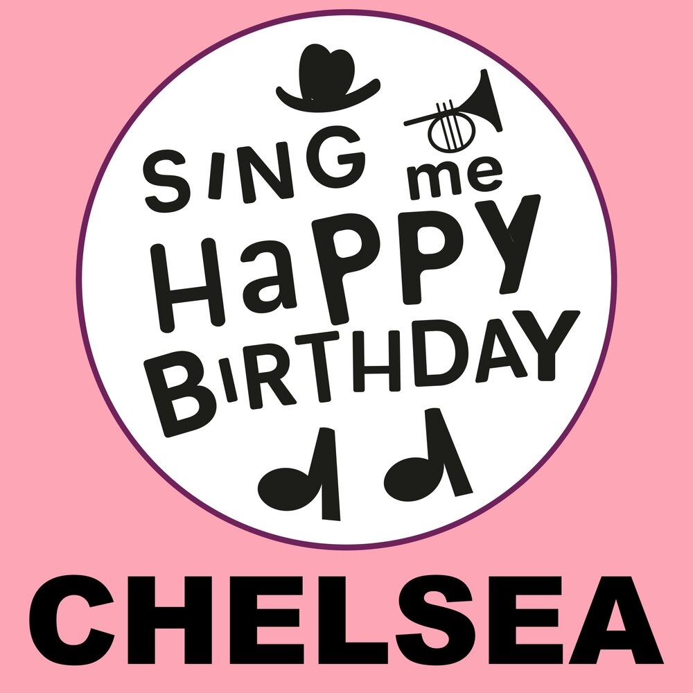 Sing Me Happy Birthday Ð°Ð»ÑŒÐ±Ð¾Ð¼ Happy Birthday Chelsea, Vol