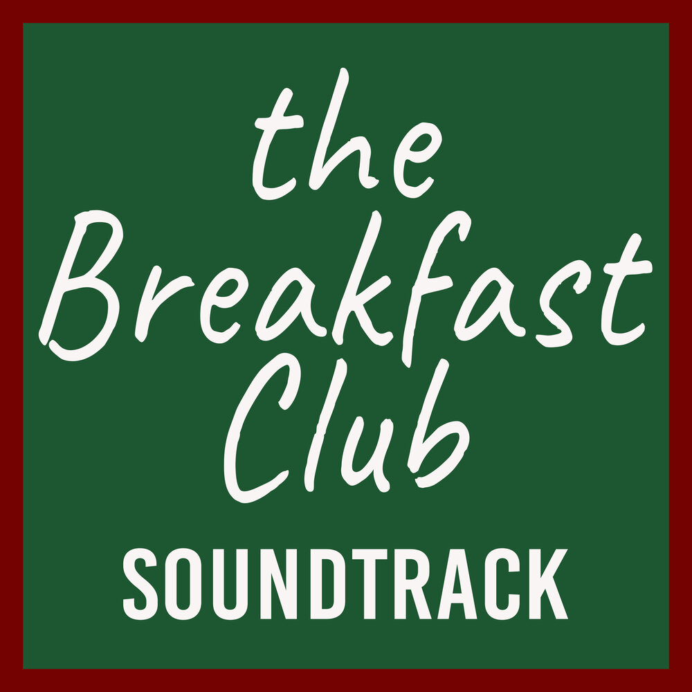 Клуб завтрак саундтрек. The Breakfast Club Soundtrack.