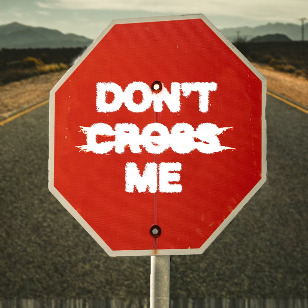 Don t cross me