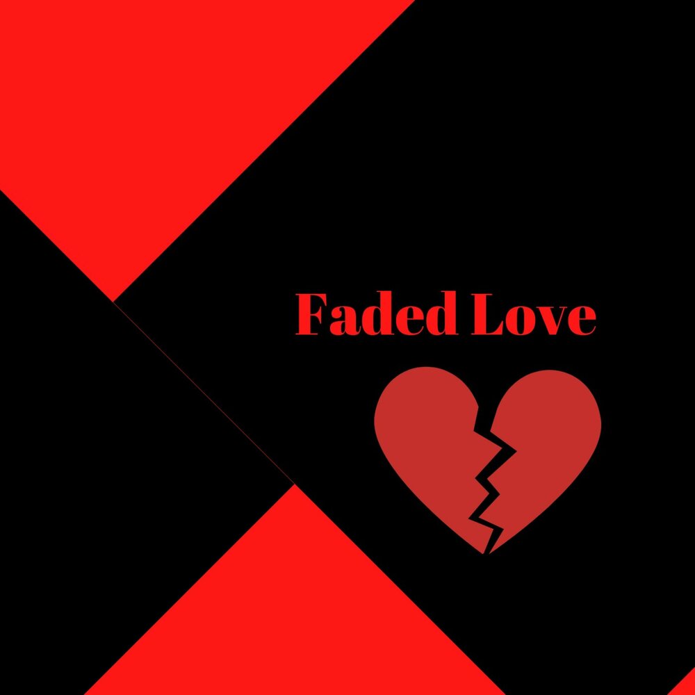 Faded love перевод. Faded Love. Love Fade. Fading Love. Love Fades fast.