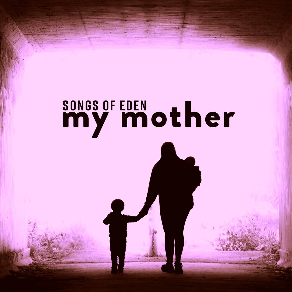 Songs my mother taught me. Mother Song. My mother Song.