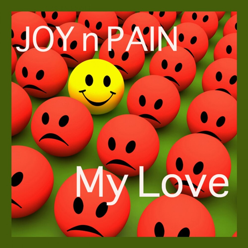 Love joy. Песня Joy Love. Joy Pain Roll.