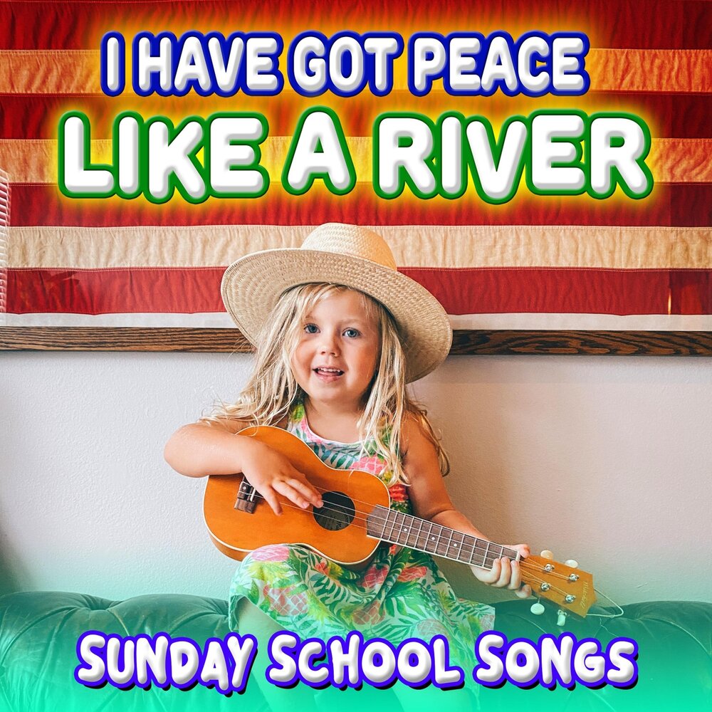 Sunday kids. I've got Peace like a River.