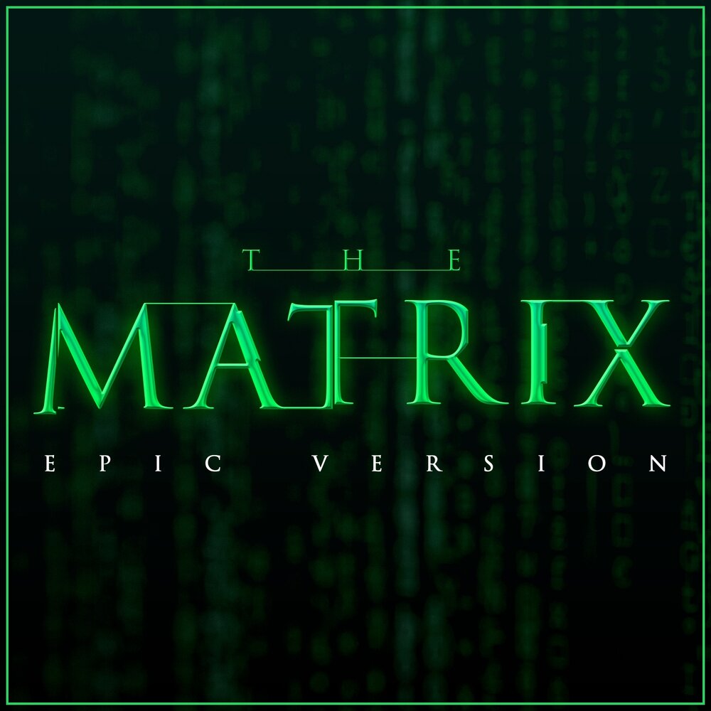 Matrix creator. Матрица Epic. The Matrix Epic Version. Матрикс песни.