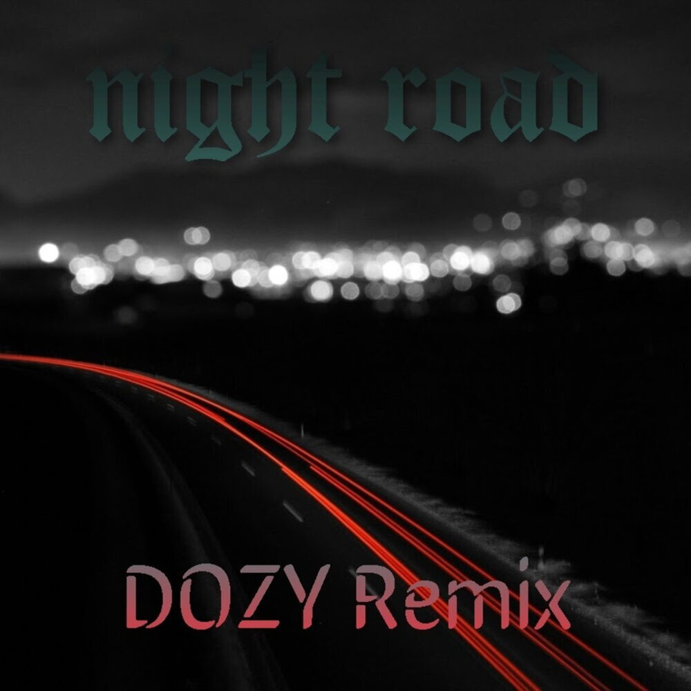 Ночь какая ночь ремикс. Dozy Remix. Дико например Dozy Remix. Sad Night Road.