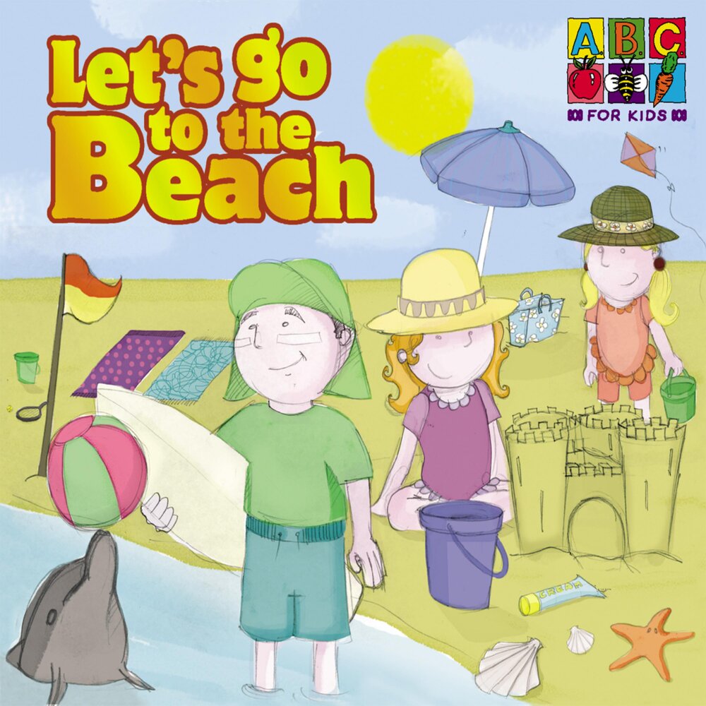 Lets child. Let s go to the Beach. Itsy Bitsy Teeny Weeny Yellow Polka. Let's go to the Sea. Песня детство ABC Kids.