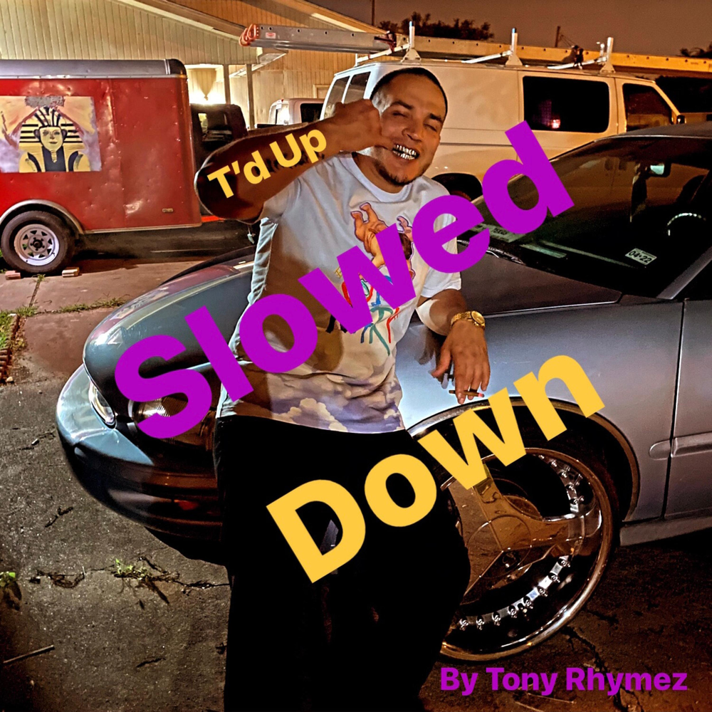 Tony down. Funked up Slowed.