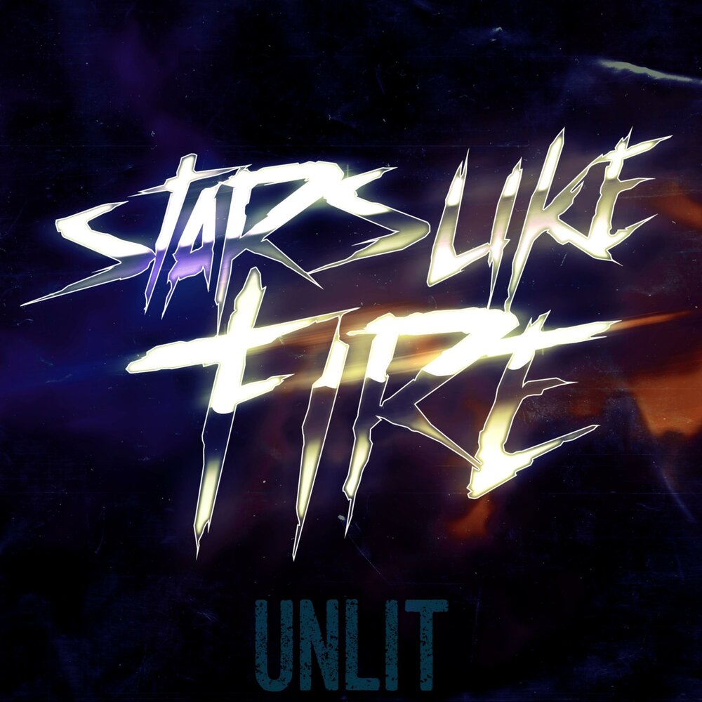 Burn like stars. Unlit.