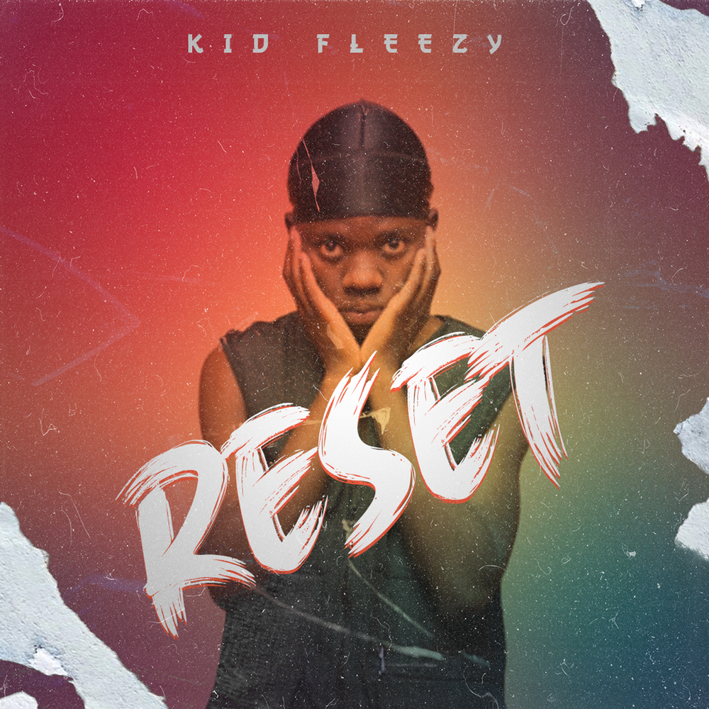 Reset kid. Fleezy.