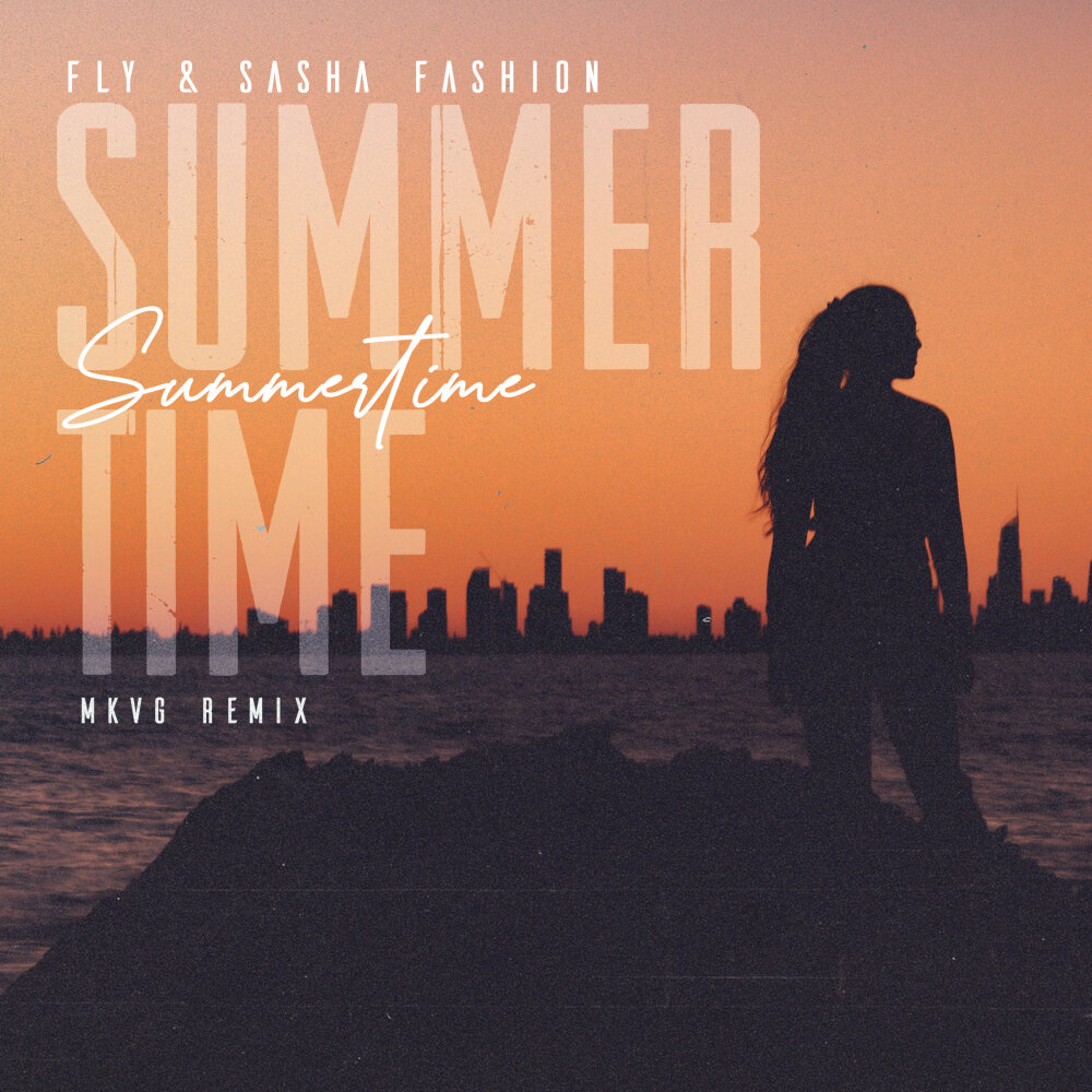Fly ремикс. Fly Sasha Fashion. Summertime минус. Fly & Sasha Fashion - Summer time (Original Mix). Summertime перевод.
