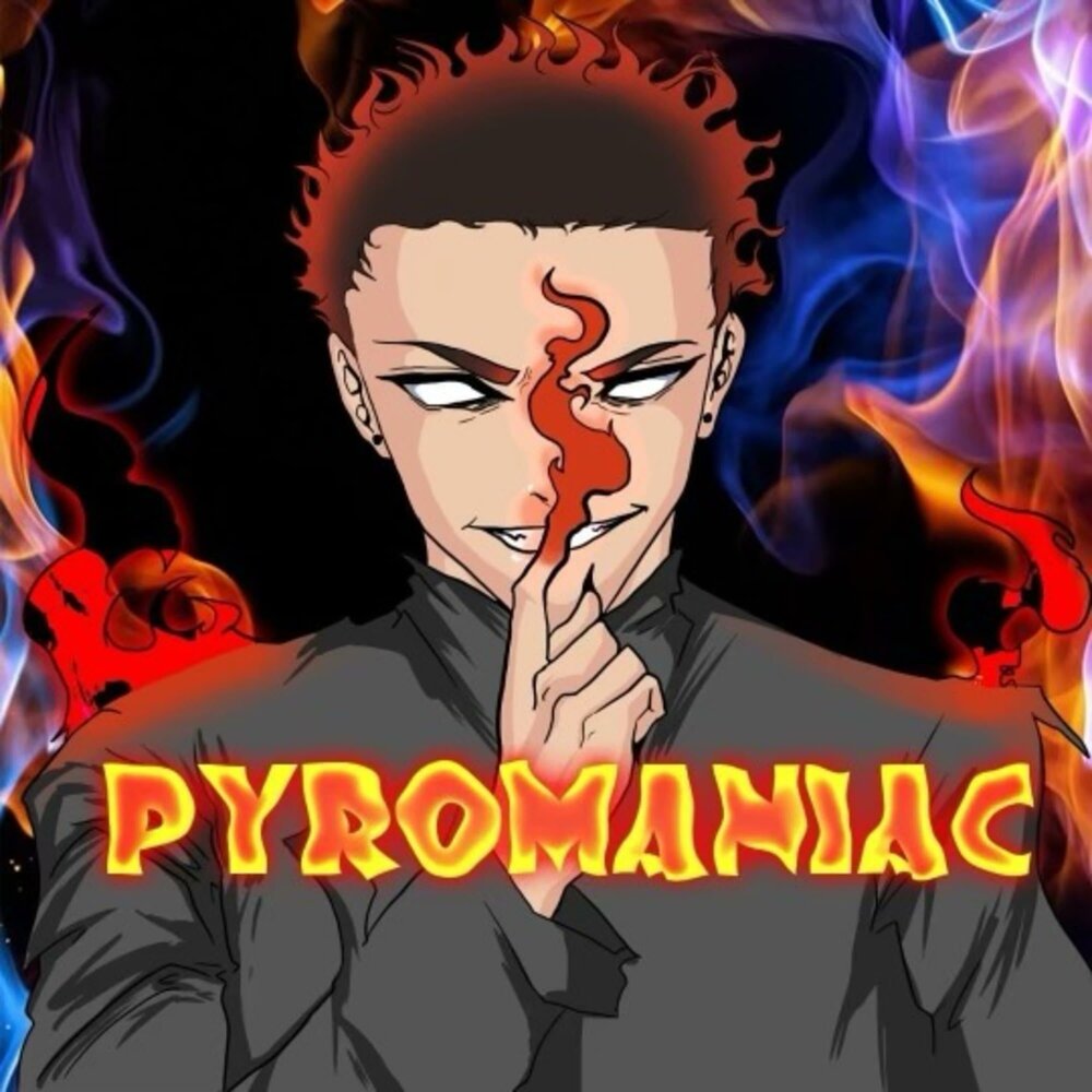 Пироманьяк. Pyromaniac.