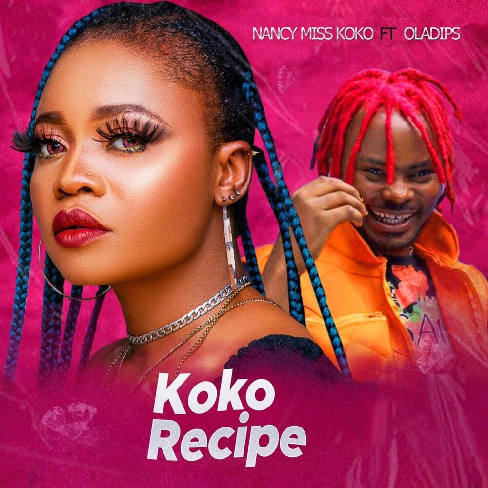 Oladips, Nancy Miss Koko альбом Koko Recipe слушать онлайн бесплатно на Янд...