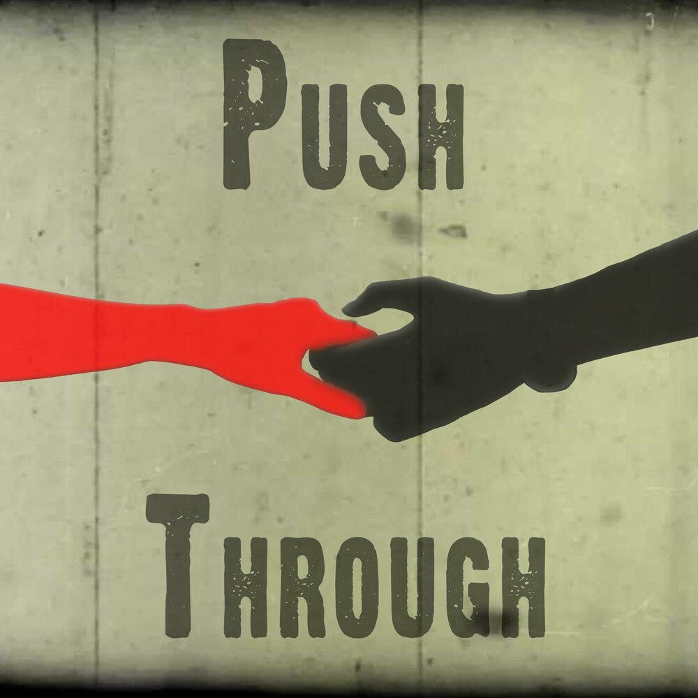 Push on through. Push through. фото through слово.