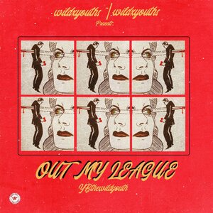 YBthewildyouth - OUT OF MY LEAGUE
