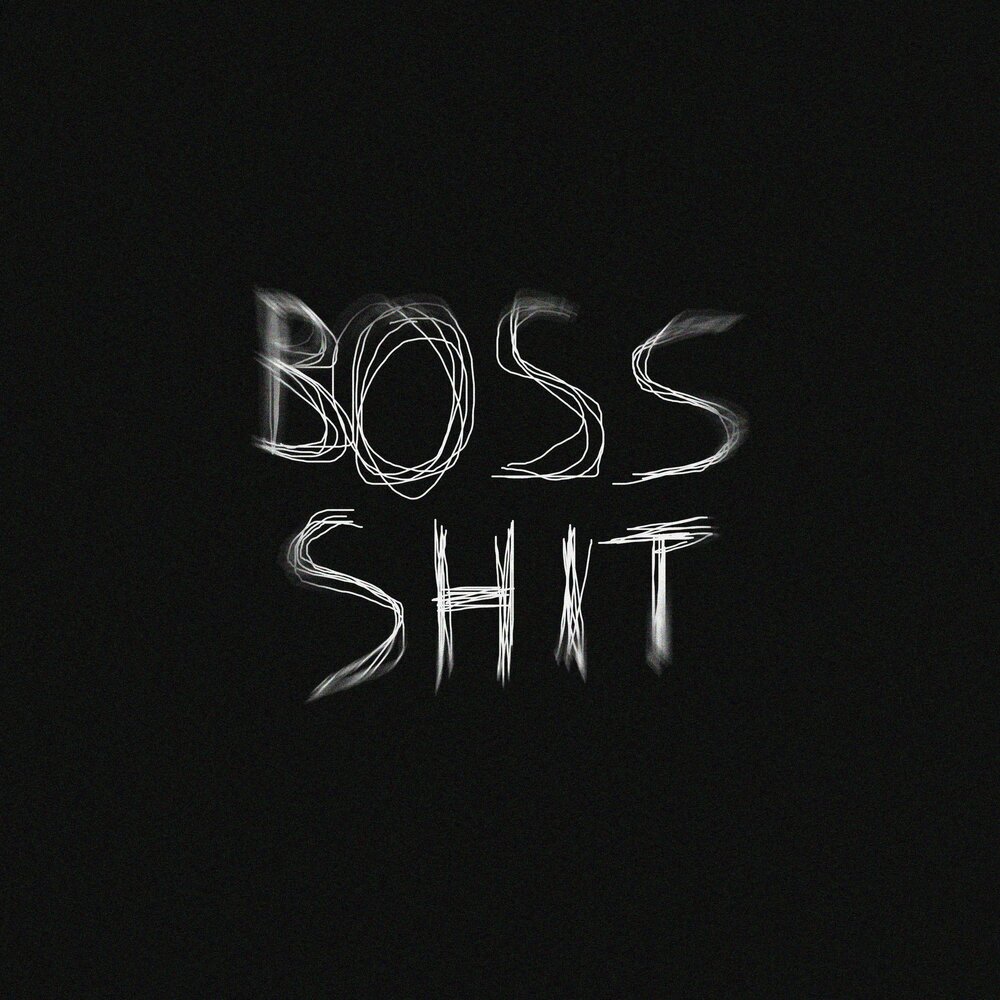 Boss shit