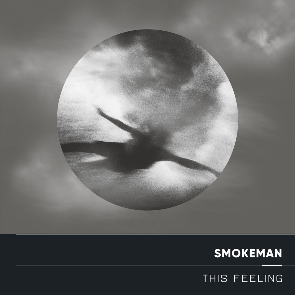 Smokeman. This feeling.