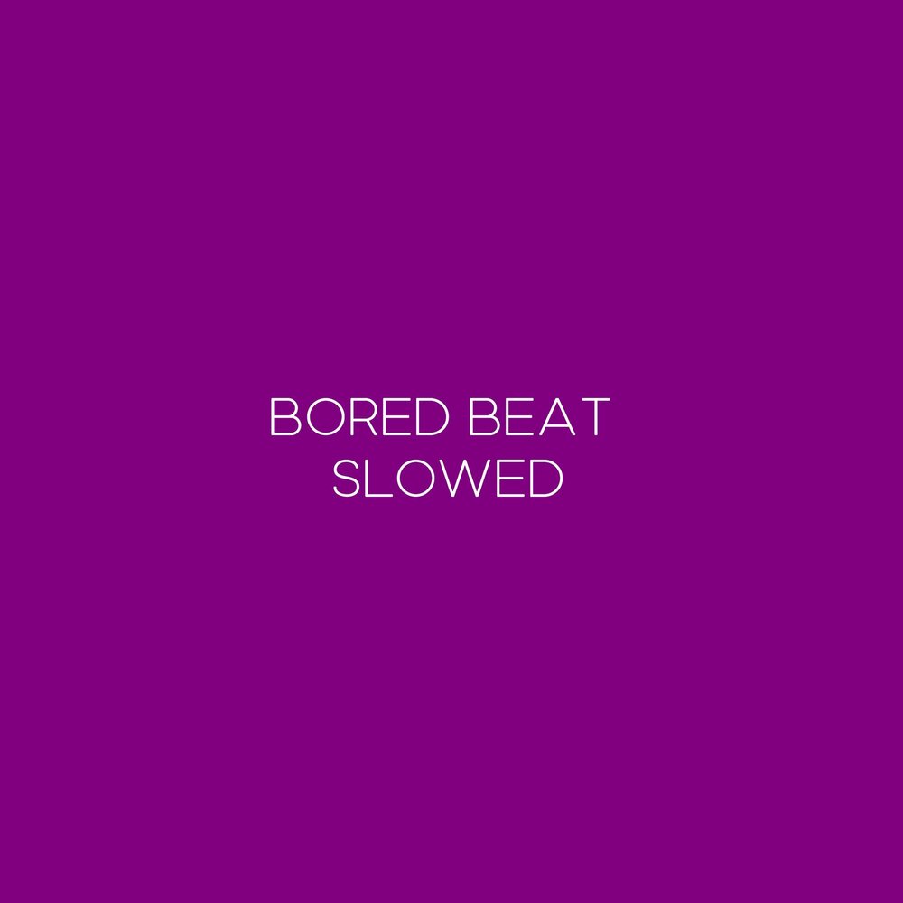 Bored Beat. Bored Beat Aloe Yoroi. Bored Beat Aloe Yoroi Slowed. Bored Beat 2.