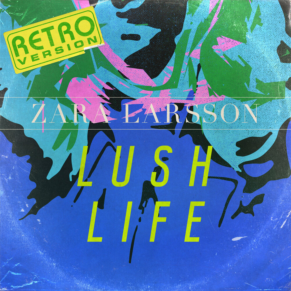 Слушать песни на заре ремикс. Zara Larsson lush Life обложка. Lush Life. Tattoo lush Life.