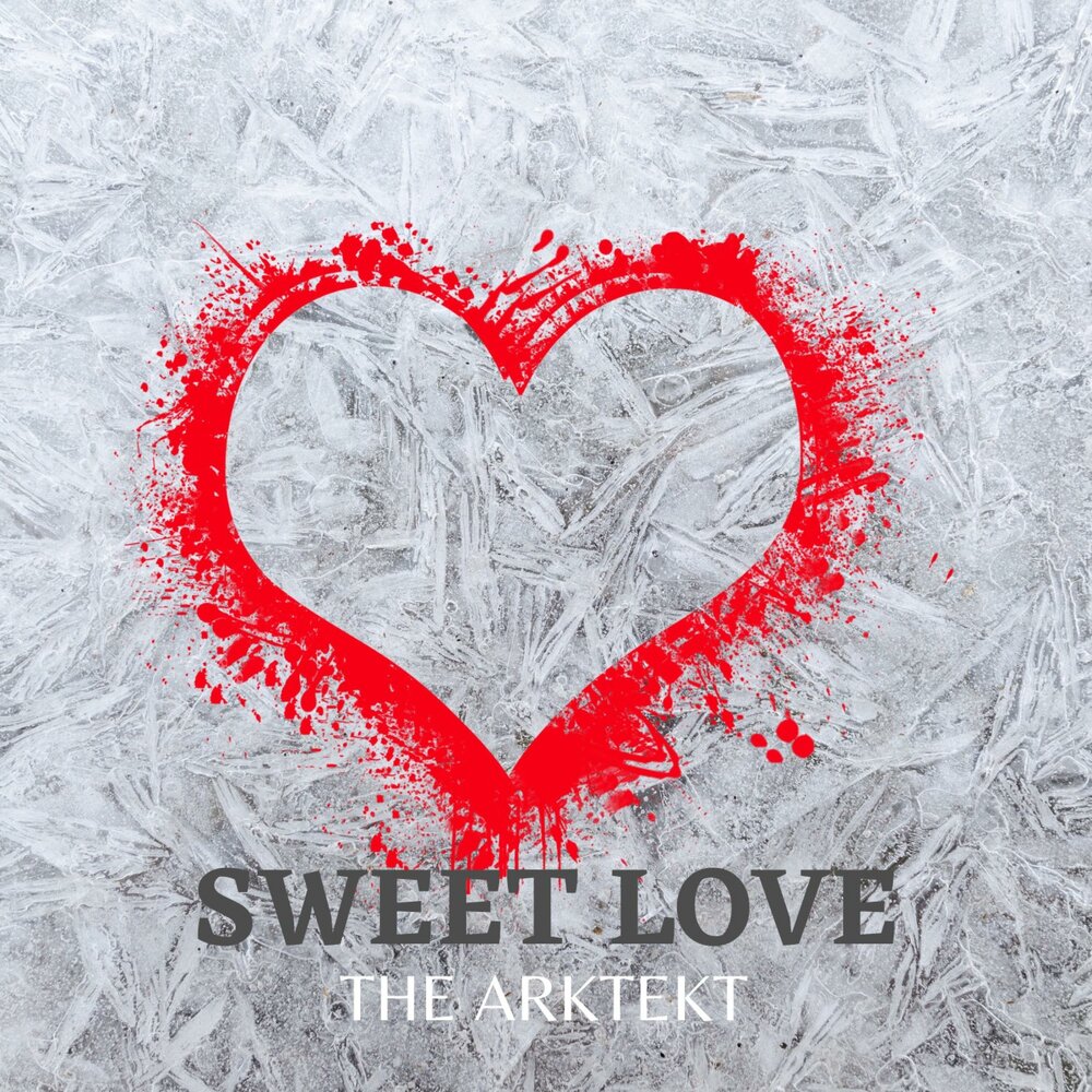 The Arktekt альбом Sweet Love слушать онлайн бесплатно на Яндекс Музыке в х...