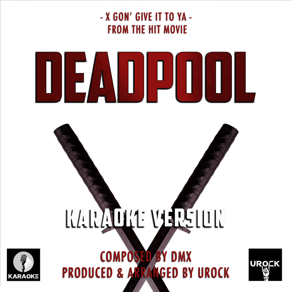 X gon give it. DMX X Gon give it to ya. X Gon give it to ya текст. DMX X Gon give it to ya album. DMX - X Gon give it to ya (OST Deadpool).