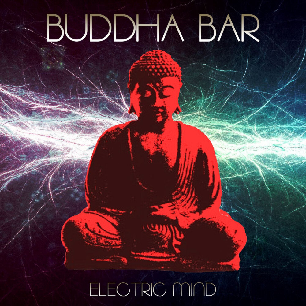 Buddha Bar альбом Electric Mind слушать онлайн бесплатно на Яндекс Музыке в...