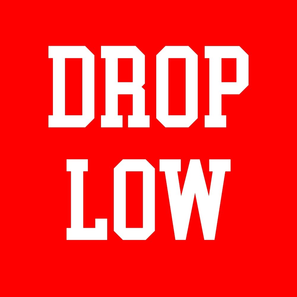 Drop in low. Dropped low. low drop faed.