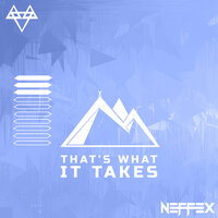 NEFFEX - THAT'S WHAT IT TAKES