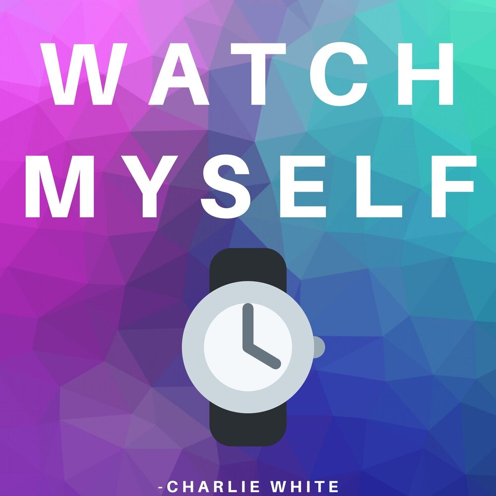 Watch myself
