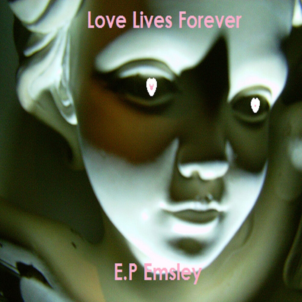 Love lives. E+A=Forever. I A Love a Live Forever.