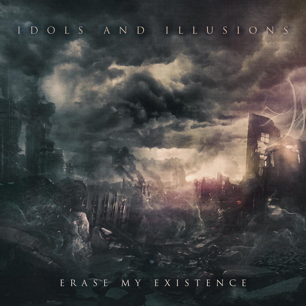 Idols And Illusions - Erase My Existence [Single] (2021)
