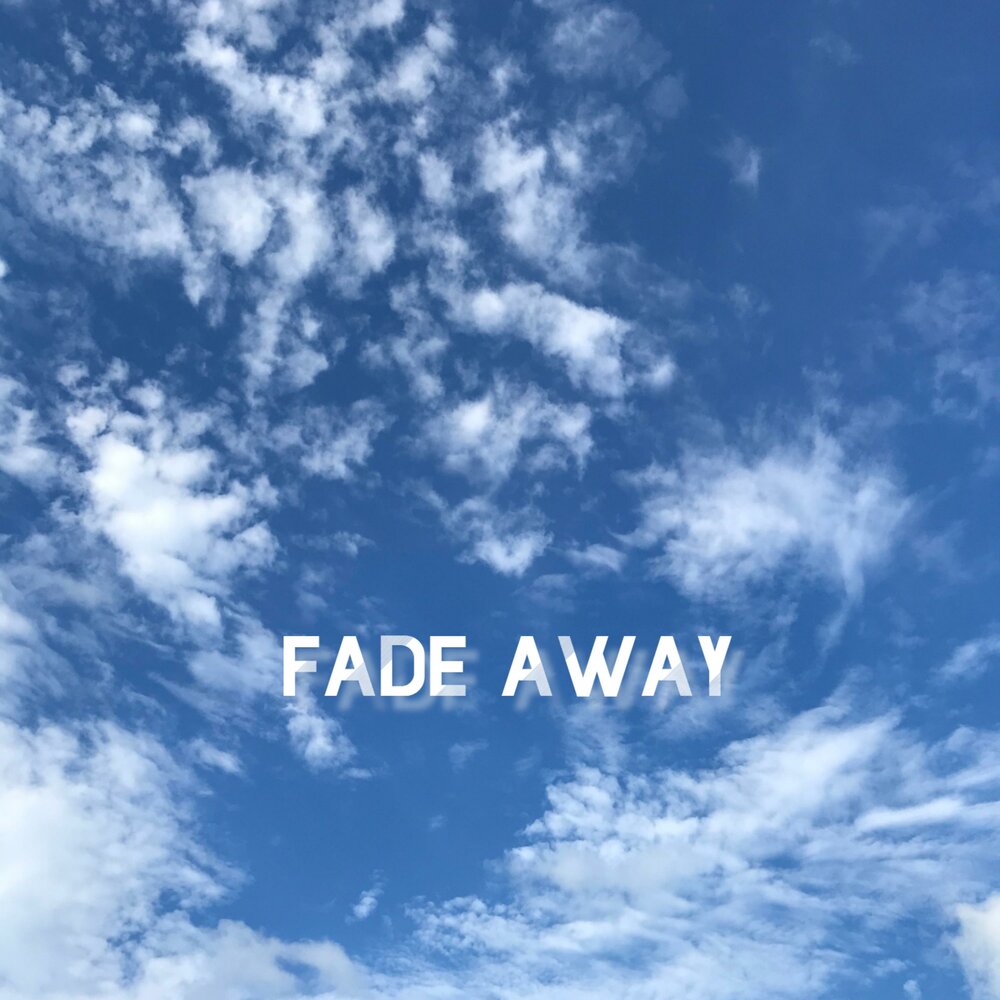 Fade away