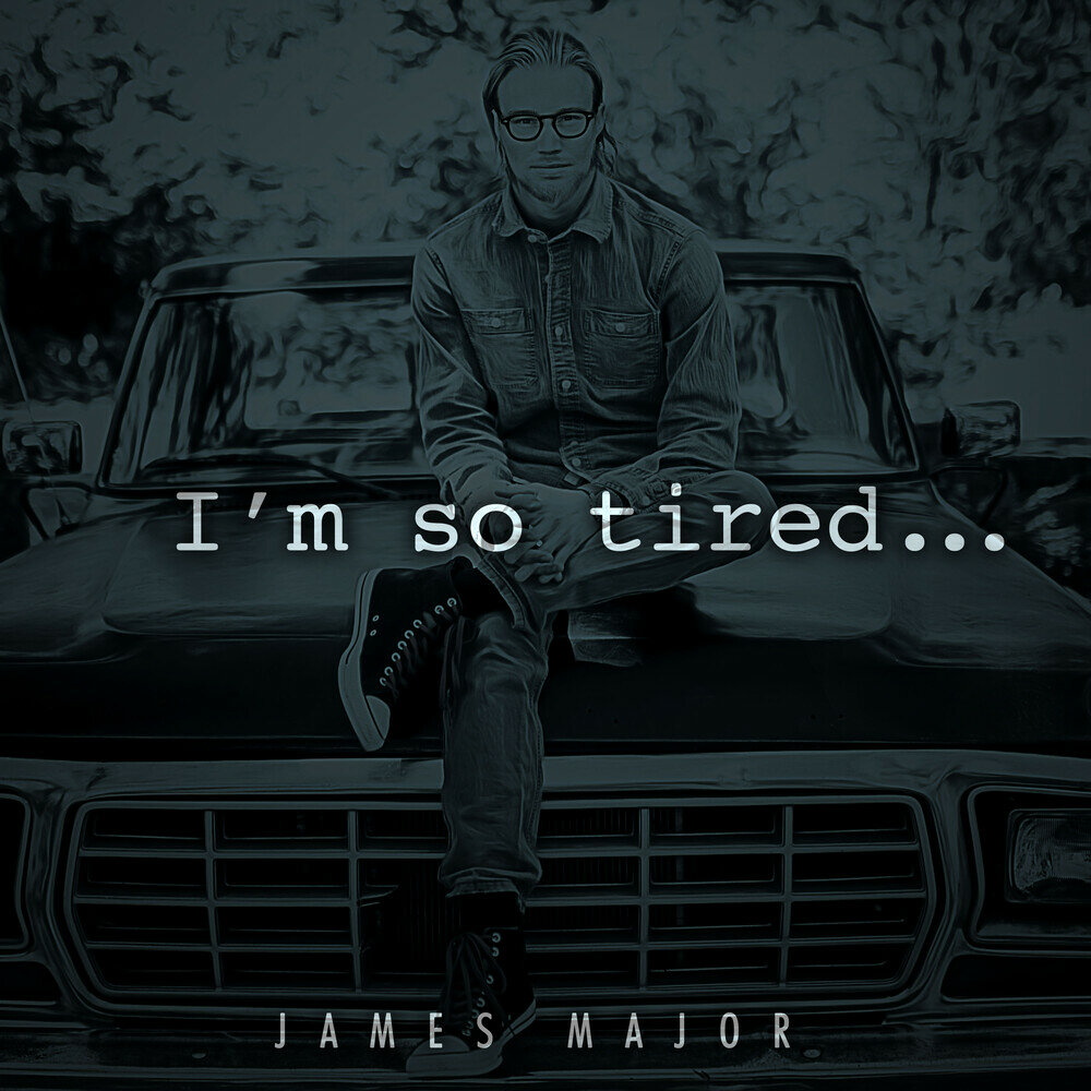 So tired rock. James Major певец. I'M so tired. Обои so tired. Джеймс Мэйджор follow.