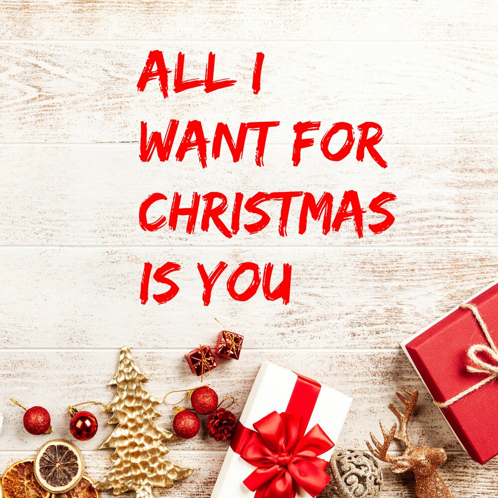 All want for christmas is you